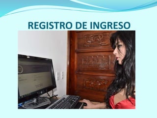 REGISTRO DE INGRESO
 