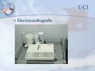 UCI
 Electrocardiografía
 