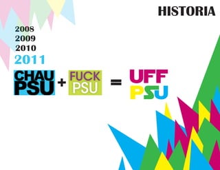 HISTORIA
2008
2009
2010
2011
       +   =
 