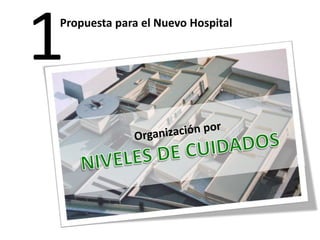 1Propuesta para el Nuevo Hospital
 