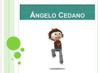 ÁNGELO CEDANO
 