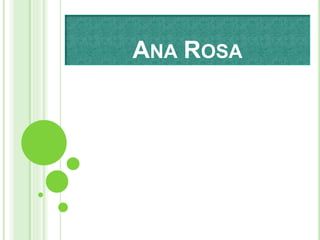 ANA ROSA
 