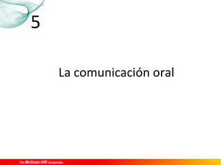 5

    La comunicación oral
 