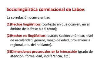 Actividad para pensar (Cont.) 
Analiza si los siguientes fenómenos son estudiados por la 
macrosociolingüística (MacroS) o microsociolingüística (MicroS): 
4. Un estudio de grandes dimensiones para analizar la distribución 
diglósica entre las lenguas guaraní y castellano en la ecología 
sociolingüística de Paraguay. 
[ ] MacroS [ ] MicroS 
5. El uso de los diminutivos que harán los hablantes de las diversas 
regiones de España. 
[ ] MacroS [ ] MicroS 
 