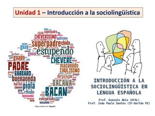 Unidad 1 – Introducción a la sociolingüística 
 