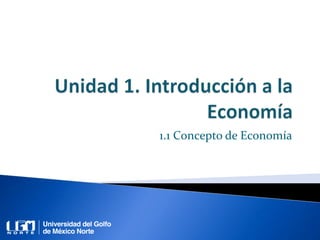 1.1 Concepto de Economía
 