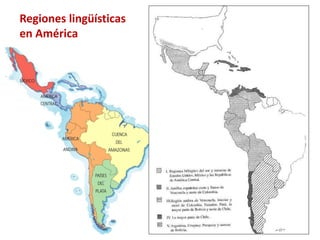 Regiones lingüísticas 
en América 
 