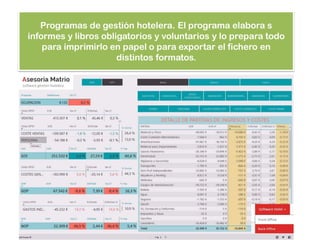 Programas de gestión hotelera. El programa elabora s
informes y libros obligatorios y voluntarios y lo prepara todo
para imprimirlo en papel o para exportar el fichero en
distintos formatos.
 