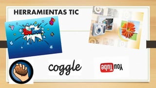 HERRAMIENTAS TIC
 