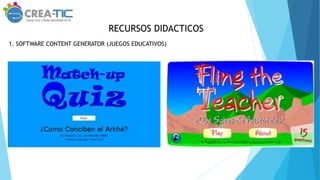 RECURSOS DIDACTICOS
1. SOFTWARE CONTENT GENERATOR (JUEGOS EDUCATIVOS)
 