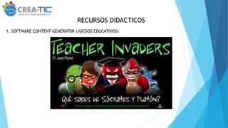 RECURSOS DIDACTICOS
1. SOFTWARE CONTENT GENERATOR (JUEGOS EDUCATIVOS)
 