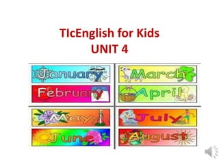 TIcEnglish for Kids
UNIT 4
 