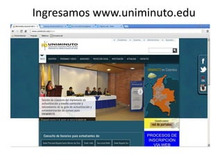 Ingresamos www.uniminuto.edu
 