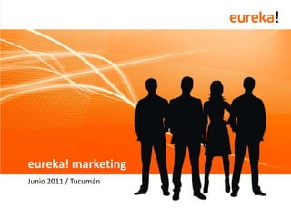 eureka! marketing Junio 2011 / Tucumán 