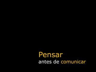 Pensarantes de comunicar