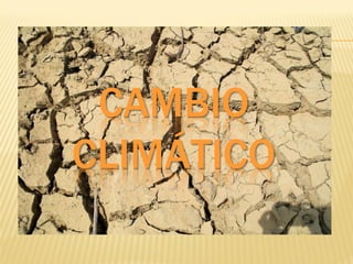 CAMBIO
CLIMÁTICO
 