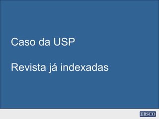 Caso da USP
Revista já indexadas
 