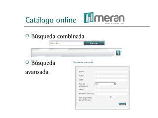 Catálogo online
   Búsqueda combinada



 Búsqueda
avanzada
 