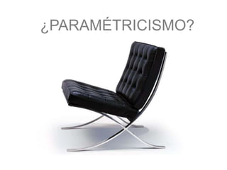 ¿PARAMÉTRICISMO?¿PARAMÉTRICISMO?
 
