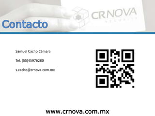 Samuel Cacho Cámara
Tel. (55)45976280
s.cacho@crnova.com.mx
www.crnova.com.mx
 
