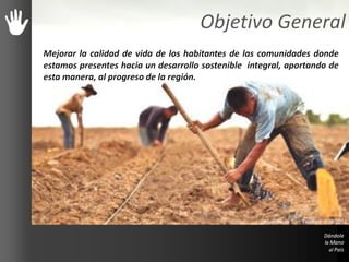 Objetivo General
Afueras de San Teodoro – 08/2012
 