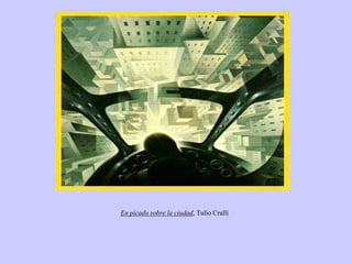 En picado sobre la ciudad, Tulio Cralli
 
