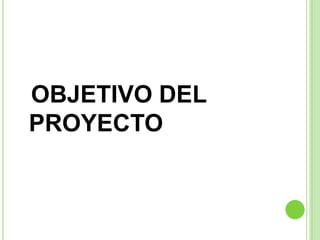 OBJETIVO DEL PROYECTO