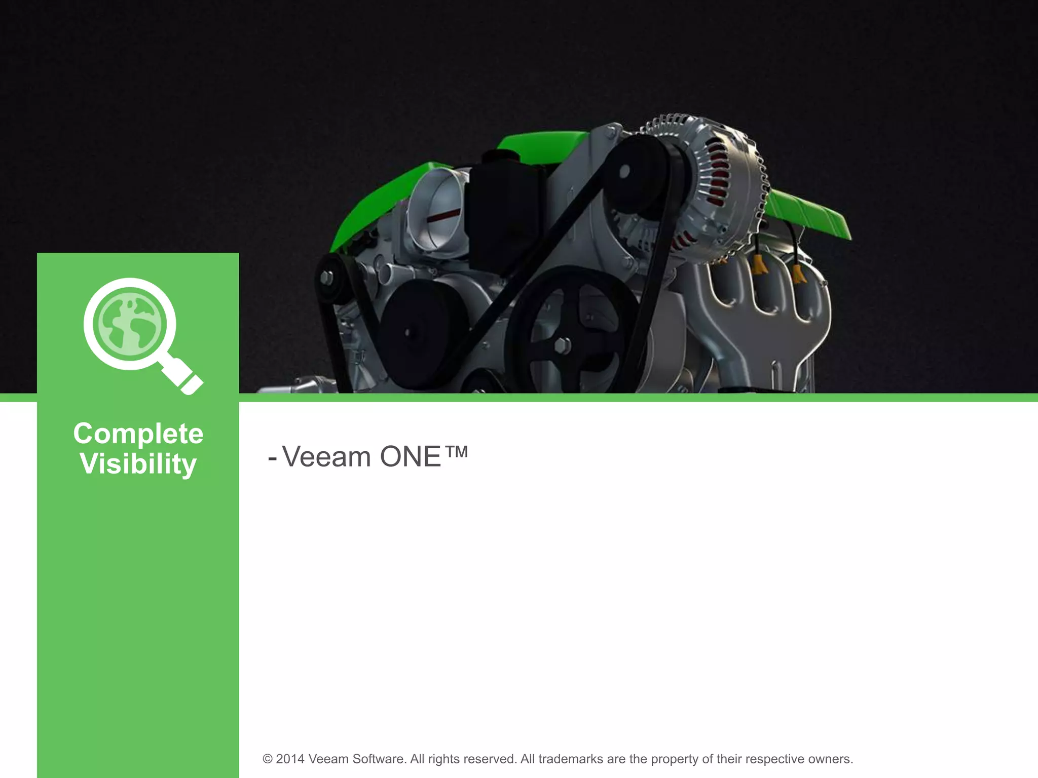 - 
Complete
Visibility
 