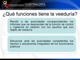 ¿Qué funciones tiene la veeduría?
 