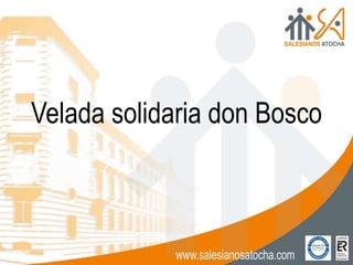 Velada solidaria don Bosco
 
