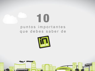 10 
p u n t o s i m p o r t a n t e s 
q u e d e b e s s a b e r d e 
 
