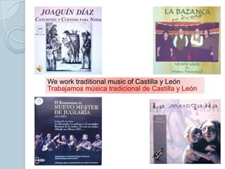We work traditional music of Castilla y León
Trabajamos música tradicional de Castilla y León
 