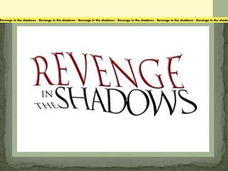 Revenge in the shadows - Revenge in the shadows - Revenge in the shadows - Revenge in the shadows - Revenge in the shadows - Revenge in the shado
 