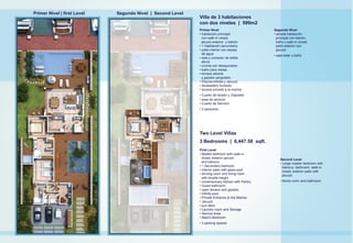 Primer Nivel | first Level   Segundo Nivel | Second Level
                                                            Villa de 3 habitaciones
                                                            con dos niveles | 599m2
                                                            Primer Nivel                         Segundo Nivel
                                                            • habitación principal               • amplia habitación
                                                              con walk-in closet,                  principal con balcón,
                                                              jacuzzi exterior y balcón            baño y walk-in closet,
                                                            • 1 Habitación secundaria              patio exterior con
                                                            • patio interior con espejo            jacuzzi
                                                              de agua                            • sala estar y baño
                                                            • sala y comedor de doble
                                                              altura
                                                            • cocina con desayunador
                                                            • baño para visitas
                                                            • terraza abierta
                                                              y gazebo pergolado
                                                            • Piscina infinita y Jacuzzi
                                                            • Asoleadero humedo
                                                            • acceso privado a la marina
                                                            • Cuarto de lavado y Depósito
                                                            • área de servicio
                                                            • Cuarto de Servicio
                                                            • 3 parqueos




                                                            Two Level Villas
                                                            3 Bedrooms | 6,447.58 sqft.
                                                            First Level
                                                            • Master bedroom with walk-in
                                                              closet, exterior jacuzzi               Second Level
                                                              and balcony                            • Large master bedroom with
                                                            • 1 Secondary bedroom                      balcony, bathroom, walk-in
                                                            • interior patio with glass pool           closet, exterior patio with
                                                            • dinning room and living room             jacuzzi
                                                              with double height
                                                            • contemporary kitchen with Pantry       • family room and bathroom
                                                            • Guest bathroom
                                                            • open terrace and gazebo
                                                            • Infinity pool
                                                            • Private Entrance to the Marina
                                                            • Jacuzzi
                                                            • sun deck
                                                            • Laundry room and Storage
                                                            • Service Area
                                                            • Maid’s Bedroom
                                                            • 3 parking spaces
 