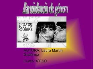 AUTORA: Laura Martín
Gutiérrez
Curso: 4ºESO
 