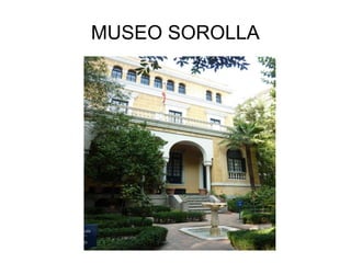 MUSEO SOROLLA
 