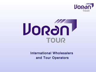 International Wholesalers
    and Tour Operators
 