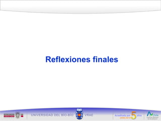 Reflexiones finales
 