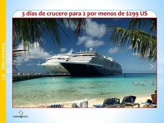 3 días de crucero para 2 por menos de $299 US
LaMembresía
 