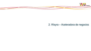 2. Wayra – Aceleradora de negocios

 
