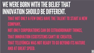 Wayra en Chile

0.

Ecosistema Innovación Abierta Telefónica en Chile

1.  Open Space
2.  Wayra – Aceleradora de negocios
3.  Potenciamiento de Empresas

 