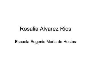 Rosalia Alvarez Rios Escuela Eugenio Maria de Hostos 