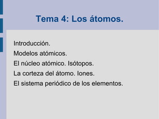 Tema 4: Los átomos. ,[object Object]