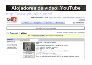 Alojadores de vídeo: YouTube http://www.youtube.com/ 
