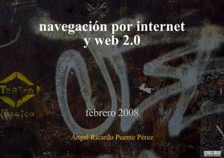 Compartir la pantalla del equipo navegación por internet y web 2.0 febrero 2008 Ángel Ricardo Puente Pérez 