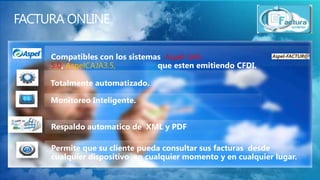 5.0 AspelCAJA3.5,

Aspel-SAE

Permite que su cliente pueda consultar sus facturas desde
cualquier dispositivo en cualquier momento y en cualquier lugar.

 