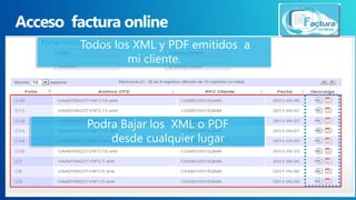 Todos los XML y PDF emitidos a
mi cliente.

Podra Bajar los XML o PDF
desde cualquier lugar

 