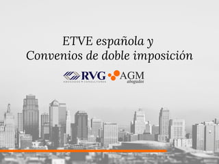 ETVE española y
Convenios de doble imposición
 