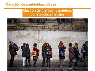 Gestión del tiempo: disciplina,
constancia, sinergias
Fotografía con licencia CC: https://www.flickr.com/photos/anieto2k/6...