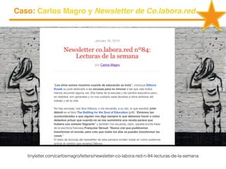 tinyletter.com/carlosmagro/letters/newsletter-co-labora-red-n-84-lecturas-de-la-semana
Caso: Carlos Magro y Newsletter de ...